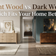 Light Wood vs Dark Wood: Which Fits Your Home Better?